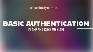 1. What is Basic Authentication? Overview and Tips for Securing Your Web API