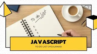 JavaScript ile Yapılacaklar Listesi Oluşturma(To Do List Uygulaması)