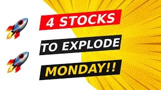 🚀 4 STOCKS TO EXPLODE MONDAY!! WATCH FAST!!