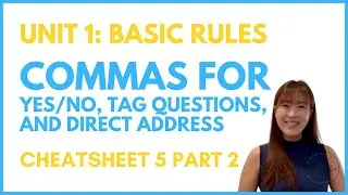 Cheatsheet 5 Part 2: Commas for Yes/No, Tag Questions, and Direct Address