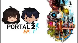 [PORTAL 2 EP.1] Turning my Brain into MUSH with my GF @eilka264
