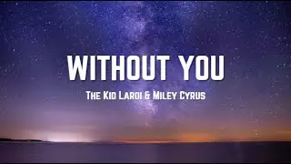 The Kid LAROI, Miley Cyrus - Without You (Lyrics)