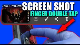 ROG Phone 6 Screen Shot Method #1: Finger Double Tap