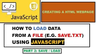 HOW TO LOAD DATA FROM A FILE (E.G. SAVE.TXT) USING JAVASCRIPT - Part 2: Save / Load