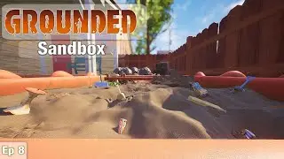 Grounded | Lets get to the Sandbox | Ep8