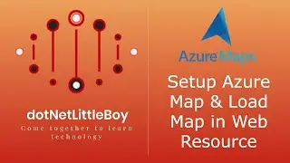 Part 1: Setup Azure Map | Load Azure Map in Web Page | Open Azure Map Web Page from Command button