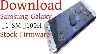 Download Samsung Galaxy J1 SM J100H Stock Firmware