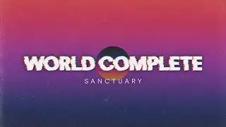 World Complete - Sanctuary