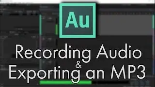 Recording Audio & Exporting an MP3 - Adobe Audition CC Tutorial