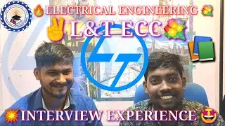 L&T ECC INTERVIEW EXPERIENCE 2019|| ELECTRICAL ENGINEERING||2019 BATCH RECRUITMENT