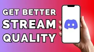 How to Improve Stream Quality on Discord [FIXED]