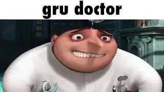 gru becomes doctor