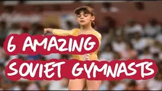 Gymnastics - 6 Amazing Soviet Gymnasts