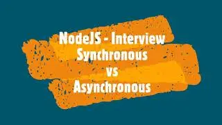 NodeJS Interview: Difference between Synchronous vs Asynchronous