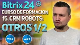 Curso de formación Bitrix24 15. Robots CRM: Otros 1/2