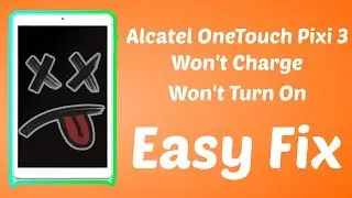 How to Fix, Alcatel OneTouch Pixi 3, Won't Turn On, Won't Charge, Doesn't Power On, Doesn't Charge