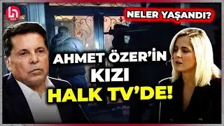 Ahmet Özer'in kızı operasyon sabahı neler yaşandığını tüm detaylarıyla Halk TV'de anlattı!