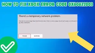 How To Fix Xbox Error Code 0x80832003 | Temporary network problem