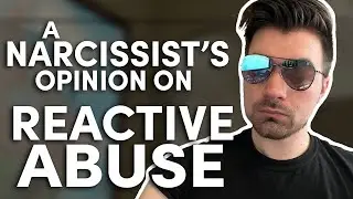 A narcissist’s view on reactive abuse