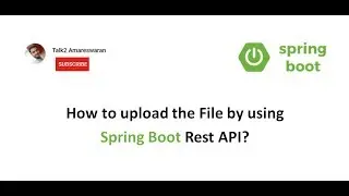 How to upload the File by using Spring Boot Rest API?