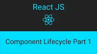Lesson 7 Component Lifecycle part 1
