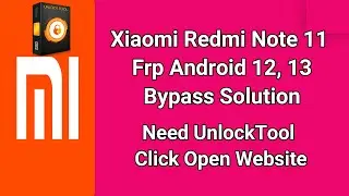 Xiaomi Redmi Note 11 Frp Bypass Android 12, 13 By UnlockTool Click Open Website