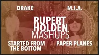 Mashup - Started From the Bottom / Paper Planes (Drake, M.I.A.) - Rupert Holden