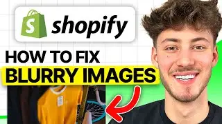 How To Fix Blurry Images on Shopify (2024 Updated Tutorial)