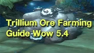 Best Place to farm Trillium Ore WoW 5.4