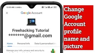 How to change profile name and picture of Google Account using Android smartphone ?