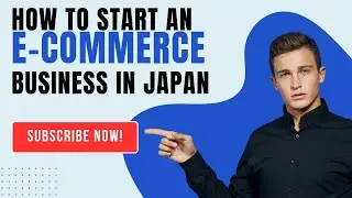 How to Start an E-commerce Business in Japan