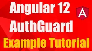How Angular 12 AuthGuad Works | Angular 12 Auth Guard tutorial | Angular 12 Tutorial