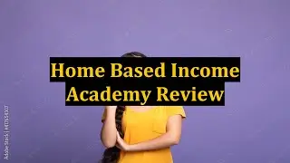 Home Based Income Academy Review