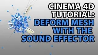 Cinema 4D Tutorial: Deform Mesh with the Sound Effector