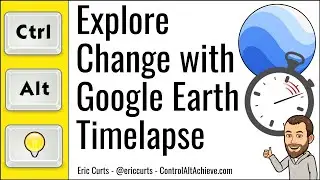 Explore Changes with Google Earth Timelapse