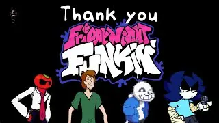 Special thanks to Friday Night Funkin'