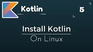 Kotlin Tutorial # 5 | Install Kotlin in Linux (Ubuntu)