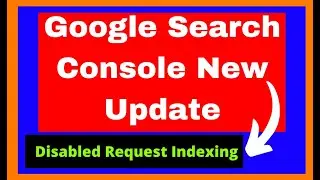 Google Search Console New Update 15 October 2020 || Disabled the Request Indexing