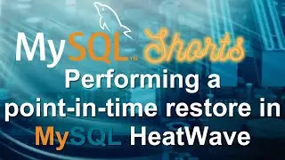 Episode-057 - Performing a point-in-time restore in MySQL HeatWave