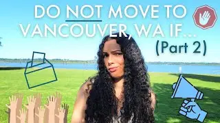 Part 2 | 6 Reasons NOT to Move to Vancouver Washington Series