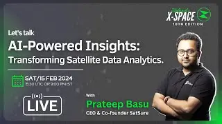 AI Powered Insights : Transforming Satellite Data Analytics | Ft. Prateep Basu, Co-Founder SatSure