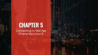 10 - Chapter 5 - Connecting to Red Hat Enterprise Linux