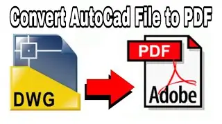 How to Convert AutoCAD File to PDF | how to convert autocad file into pdf file | dwg to pdf file