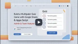 Build a Multiplayer Quiz Game with Google Sheets | Day 2: Designing the Quiz Layout