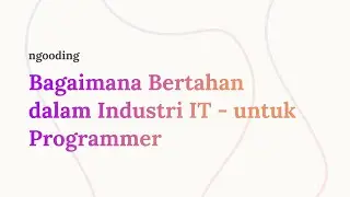 Bertahan Dalam Industri IT untuk Programmer