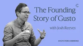 The Founding Story of Gusto with Josh Reeves