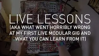 Live Lessons: What Went Wrong Playing Live Modular (Modular Diary #3)