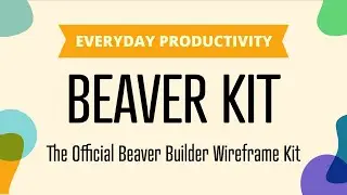 Introducing Beaver Kit Landing Page Framework for Beaver Builder // VIDEO #4 of 6