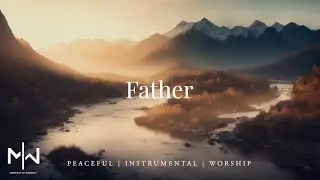 Soaking Worship Music // Father