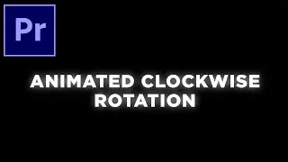 How to Make Animated Clockwise Rotation in Premiere Pro 